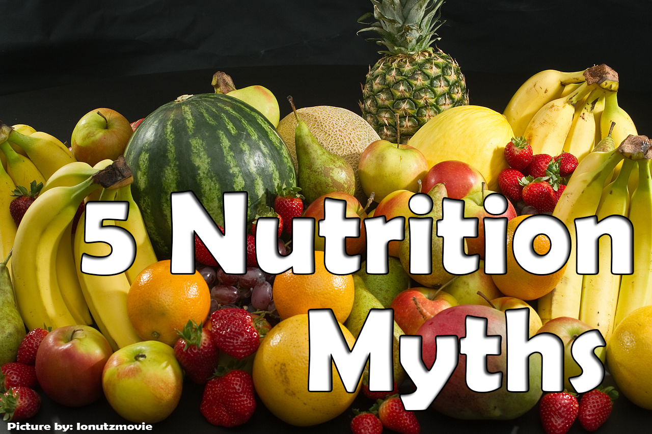 The Top 5 Nutrition Myths (Part 1)